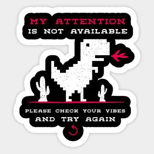 My attention is not available | Please Check Your Vibes And Try Again Sticker